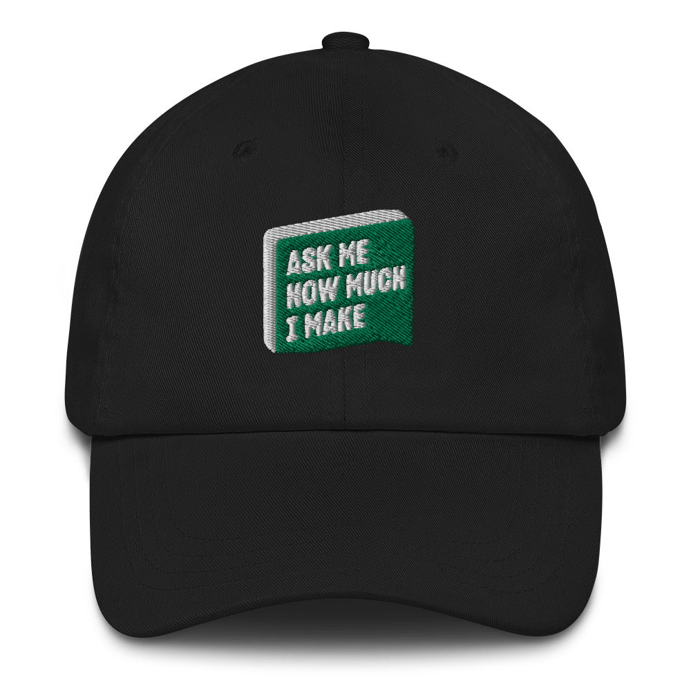 Ask Me How Much I Make Hat
